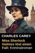 Cover: Miss Sherlock Holmes l&ouml;st einen Fall: Kriminalroman - Uksak E-Books