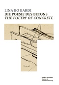 Cover: Lina Bo Bardi: Die Poesie des Betons = Lina Bo Bardi: The Poetry of Concrete - S.Tchoban Foundation
