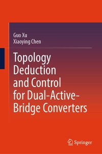 Enlarge image Cover: Topology Deduction and Control for Dual-Active-Bridge Converters - Springer