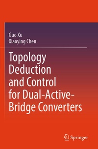 Enlarge image Cover: Topology Deduction and Control for Dual-Active-Bridge Converters - Springer