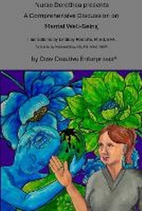 Abbildung von: Nurse Dorothea presents A Comprehensive Discussion on Mental Well-Being - Dow Creative Enterprises(r)