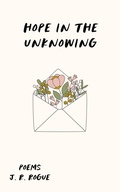 Cover: Hope in the Unknowing: Poems (Echos of Hope, #2) - Rogue Books