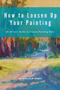 Abbildung von: How to Loosen Up Your Painting - Malcolm Dewey