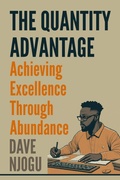 Cover: The Quantity Advantage: Achieving Excellence Through Abundance - Babazuri Creative Firm