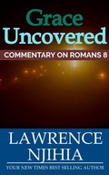 Abbildung von: Grace Uncovered: A Commentary on Romans 8 - Lawrence Muigai