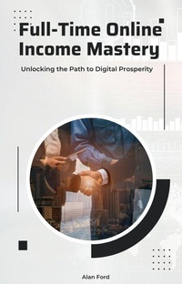 Enlarge image Cover: Full-Time Online Income Mastery - Alan Ford