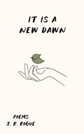 Cover: It is a New Dawn: Poems (Echos of Hope, #3) - Rogue Books