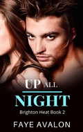 Cover: Up All Night (Brighton Heat, #2) - Faye Avalon