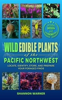 Abbildung von: Wild Edible Plants of the Pacific Northwest - Rowan's publishing, LLC.