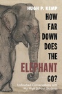 Cover: How Far Down Does the Elephant Go? - Wipf and Stock Publishers