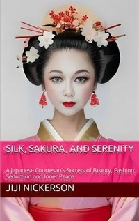 Abbildung von: Silk, Sakura, and Serenity - Beauty Through The Ages