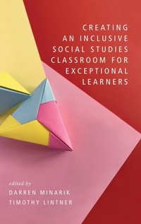 Enlarge image Cover: Creating an Inclusive Social Studies Classroom for Exceptional Learners - Information Age Publishing