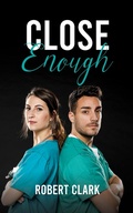 Cover: Close Enough - Austin Macauley Publishers LLC
