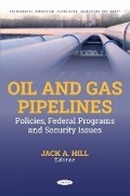 Cover: Oil and Gas Pipelines: Policies, Federal Programs and Security Issues - Nova Science Publishers Inc
