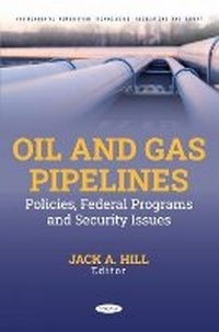 Enlarge image Cover: Oil and Gas Pipelines: Policies, Federal Programs and Security Issues - Nova Science Publishers Inc