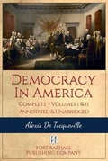 Cover: Democracy in America - Complete - Volumes I and II - Annotated and Unabridged - Ft. Raphael Publishing Company
