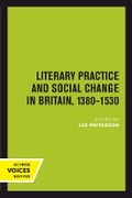 Cover: Literary Practice and Social Change in Britain, 1380-1530 - University of California Press