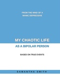 Cover: My Chaotic Life As A Bipolar Person - samantha smith