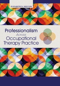Abbildung von: Professionalism Across Occupational Therapy Practice - Routledge