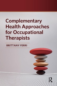 Abbildung von: Complementary Health Approaches for Occupational Therapists - Routledge