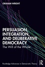 Cover: Persuasion, Integration, and Deliberative Democracy - Routledge