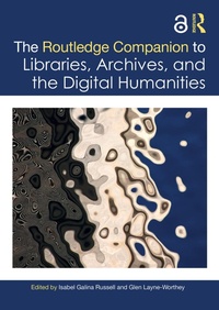 Abbildung von: The Routledge Companion to Libraries, Archives, and the Digital Humanities - Routledge