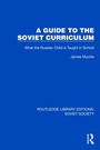 Cover: A Guide to the Soviet Curriculum - Routledge
