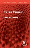 Cover: The Feral Classroom - Routledge