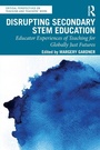 Cover: Disrupting Secondary STEM Education - Routledge