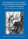 Cover: Integration of Public Health with Adaptation to Climate Change: Lessons Learned and New Directions - CRC Press