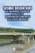 Cover: Seismic Design Aids for Nonlinear Pushover Analysis of Reinforced Concrete and Steel Bridges - CRC Press