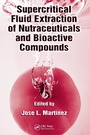 Cover: Supercritical Fluid Extraction of Nutraceuticals and Bioactive Compounds - CRC Press