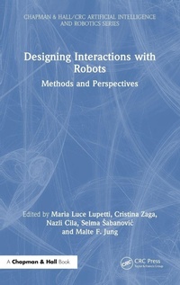 Enlarge image Cover: Designing Interactions with Robots - Chapman & Hall/CRC