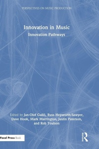 Enlarge image Cover: Innovation in Music: Innovation Pathways - Focal Press