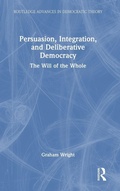 Cover: Persuasion, Integration, and Deliberative Democracy - Routledge