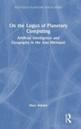 Cover: On the Logics of Planetary Computing - Routledge