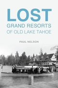 Cover: Lost Grand Resorts of Old Lake Tahoe - History Press