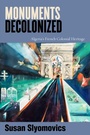 Cover: Monuments Decolonized - Stanford University Press