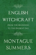 Cover: English Witchcraft - From the Beginning to the Present Day (Fantasy and Horror Classics) - Read Books Ltd.