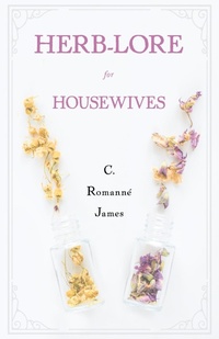 Abbildung von: Herb-Lore for Housewives - Read Books Ltd.