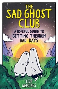 Abbildung von: The Sad Ghost Club: A Hopeful Guide to Getting Through Bad Days - Wren & Rook