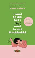Cover: I Want to Die but I Still Want to Eat Tteokbokki - Bloomsbury Publishing PLC
