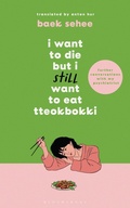 Cover: I Want to Die but I Still Want to Eat Tteokbokki - Bloomsbury Publishing PLC