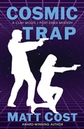 Cover: Cosmic Trap (A Clay Wolfe / Port Essex Mystery, #4) - Encircle Publications