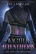 Cover: Der W&auml;chter und seine Attent&auml;terin (Die Grae-Schwestern, #1) - Eve Langlais