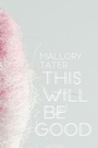 Cover: This Will Be Good - Bookhug Press
