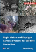 Cover: Night Vision and Daylight Camera Systems for Wildlife - Pelagic Publishing