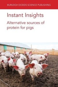 Enlarge image Cover: Instant Insights: Alternative Sources of Protein for Pigs - Burleigh Dodds Science Publishing Limited