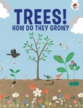 Cover: Trees, How Do They Grow? - Hungry Tomato Ltd