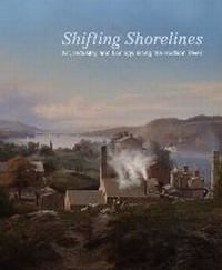 Enlarge image Cover: Shifting Shorelines - Columbia University, Wallach Art Gallery,U.S.